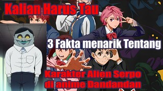 Kalian Harus Tau 3 Fakta Menarik Tentang Karakter Alien Serpo di anime Dandandan