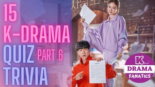 K-DRAMA QUIZ PART 6