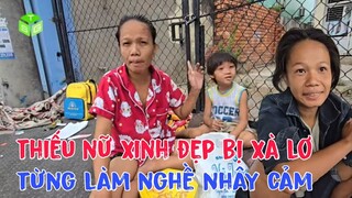 Thiếu nữ xinh đẹp từng làm nghề nhậy cảm hết thời ôm con ở gầm cầu
