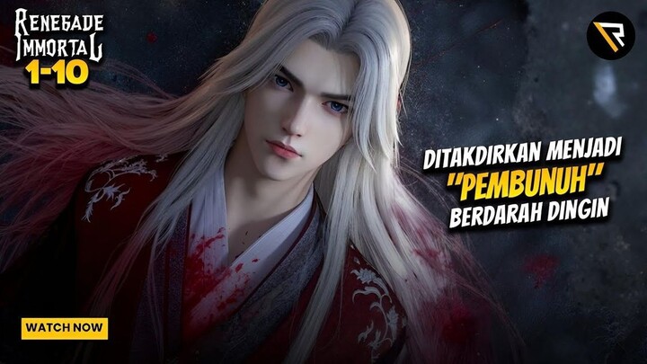 KULTIVATOR PALING SADIS YANG PERNAH ADA❗- Renegade Immortal Ep 1-10 (Sub Indo) (1)