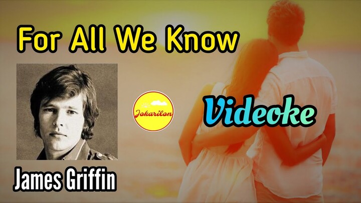 For All We Know (James Griffin) — Videoke