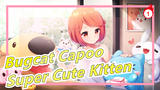 Bugcat Capoo |Super Cute Kitten,infinitely cute:3_1