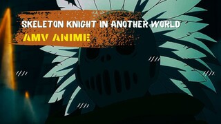 SKELETON KNIGHT IN ANOTHER WORLD | AMV ANIME |