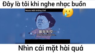 Đây là mặt tôi khi nghe nhạc buồn #videohai #haihuoc #funny
