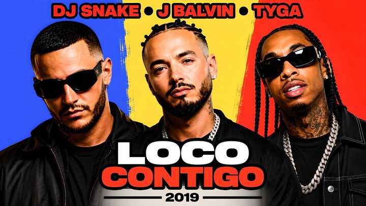 DJ Snake, J Balvin y Tyga – Loco contigo | el hit latino que explotó en 2019