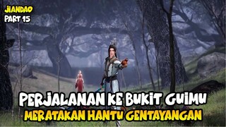 PERJALANAN SUYI KE BUKIT GUIMU, MERATAKAN HANTU GENTAYANGAN - ALUR CERITA DONGHUA JIANDAO PART 15