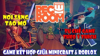 REC ROOM - CÁCH CHƠI CƠ BẢN TỪ A - Z CHO NGƯỜI MỚI | TRÒ CHƠI THẾ GIỚI MỞ THỰC TẾ ẢO ANDROID/IOS