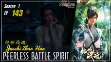Peerless Battle Spirit Season 1 Eps. 143 绝世战魂 Jueshi Zhan Hun | Donghua - 1080P