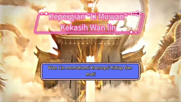 Wan Ling memahami konsepsi hidup dan mati, setelah pengorbanan kekasihnya Li Muwan