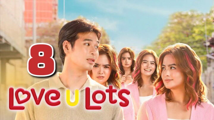 LOVE U LOTS : Episode 8 ғɪɴᴀʟᴇ engsub