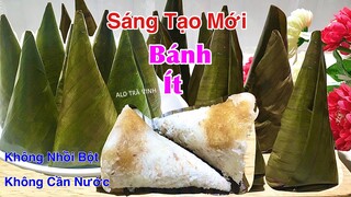 Mới lạ làm BÁNH ÍT mà không cần bột ướt, khỏi phải nhồi bột, chỉ 1 miếng lá /Steamed rice flour