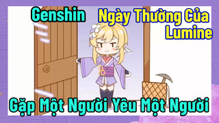 [Genshin, Ngày Thường Của Lumine] Gặp Một Người, Yêu Một Người