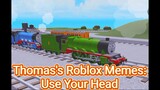 Thomas's Roblox Memes 01:Use Your Head