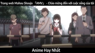 Trang web Mahou Shoujo 「AMV」 - Chào mừng đến với cuộc sống của tôi | Hay Nhất