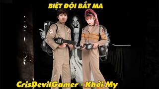 BIỆT ĐỘI BẮT MA CrisDevilGamer và Khởi My