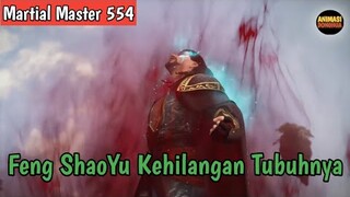 Martial Master 554 ‼️FengShaoYu Kehilangan Tubuhnya