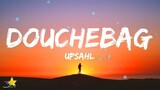 UPSAHL - Douchebag (Lyrics)
