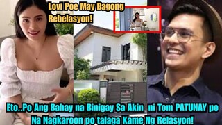 Shocking! Lovi Poe IPINAKITA na Sa publiko ang Milyong halaga Nang Bahay na Bigay Ni Tom Rodrigues!