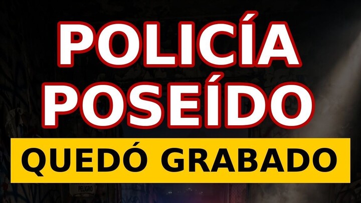 El policia poseído de Monterrey - Quedo grabado