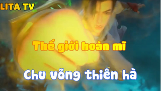 Thế giới hoàn mĩ _Chu võng thiên hà