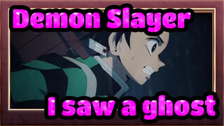 Demon Slayer|The Demon said: I saw a ghost