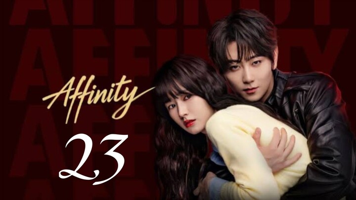 AFFINITY (2026) EPISODE 23 (ENG SUB)
