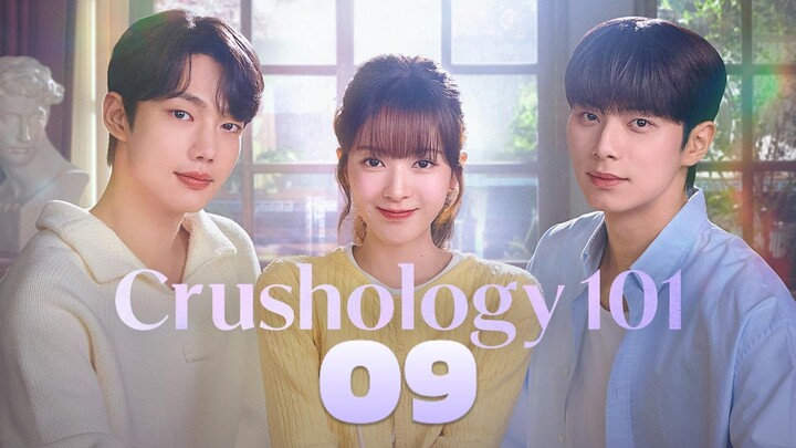 🇰🇷EP. 9 CRUSHOLOGY 101 (2025) | ENG SUB | Comedy/Romance/Drama