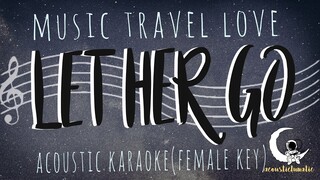 LET HER GO Music Travel Love(Passenger Original) (Acoustic Karaoke/Female Key)