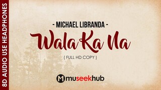 Wala Ka Na - Michael Libranda  [ 8D Audio ] 🎧