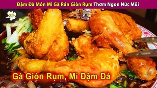 Đậm Đà Món Mì Gà Rán Giòn Rụm Thơm Nức Mũi | Review Con Người Và Cuộc Sống