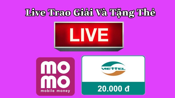 Live Tặng Thẻ Và Trao Giải Event