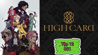 HIGH CARD - Tập 12 ( hết ss1)