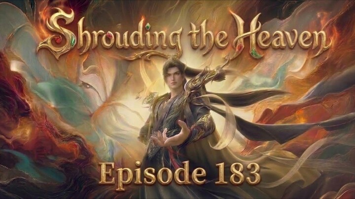 Shrouding the Heavens Episode.183