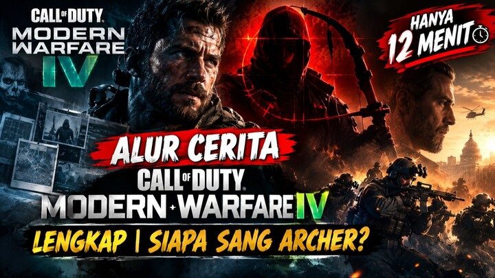Alur Cerita CALL OF DUTY MODERN WARFARE 4 Lengkap | Siapa Sang Archer? (HANYA 12 MENIT)