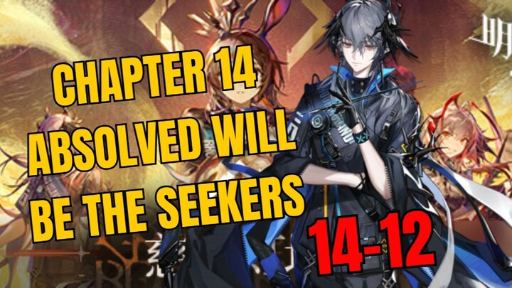 [14-12] Chapter 14 Absolved Be The Seekers Arknights