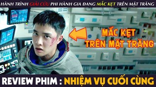 [Review Phim] NHIỆM VỤ CUỐI CÙNG - Hành Trình GIẢI CỨU Phi Hành Gia Đang MẮC KẸT Trên Mặt Trăng