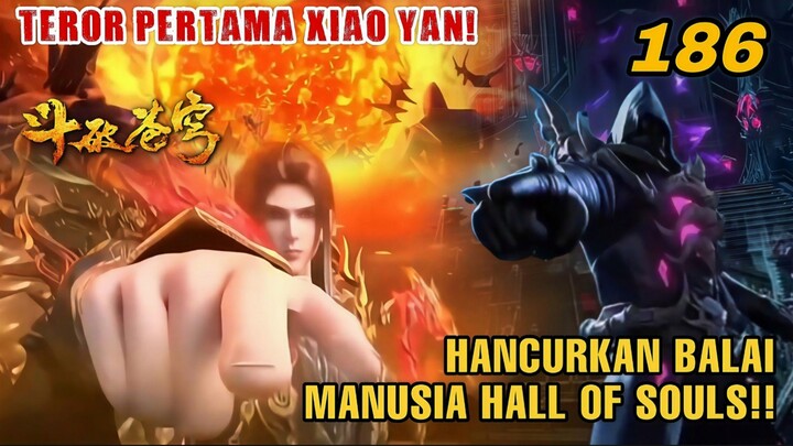 BTTH S5 Ep 186 | Xiao Yan Hancurkan Cabang Hall of Souls, Tianzun Pertama Tewas!!