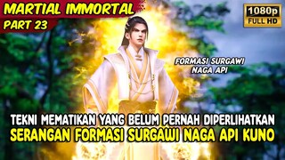 TEKNI MEMATIKAN YE CHEN FORMASI SURGAWI NAGA API | MARTIAL IMMORTAL | PART 23