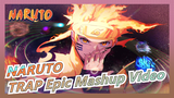 NARUTO|【KS】TRAP Epic Mashup Video-Gekijo Ban Naruto: Shippuden[Hiphop in NARUTO]