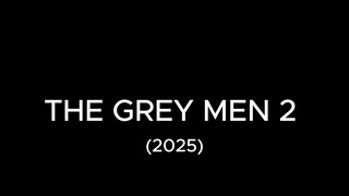 PART 1 THE GREY MEN 2 (2025)
