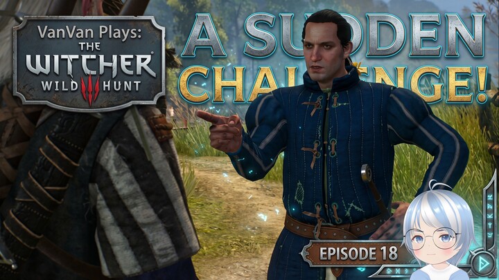 THIS GUY ACTUALLY WANTS TO FIGHT ME?! 🤺 | The Witcher 3 #18