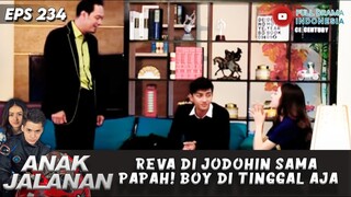 REVA DI JODOHIN SAMA PAPAH! BOY DI TINGGAL AJA - ANAK JALANAN 234