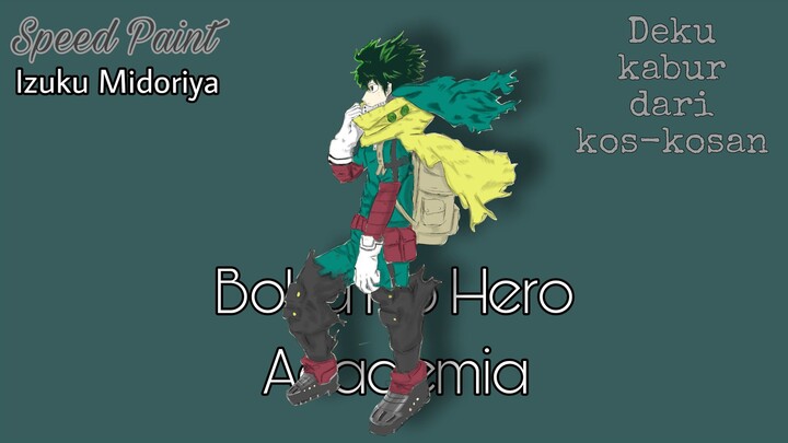 Deku kabur dari kos-kosan || Speed Paint Izuku Midoriya