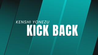 Kick Back- Kenshi Yonezu