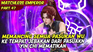 DAO LING MENJEBAK SEMUA PASUKAN KELUARGA WU KE TEMPAT MONSTER YIN CHI | MATCHLESS EMPEROR | PART 47