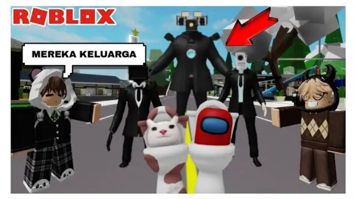 Kami Mencari Keluarga SKIBIDI TOILET CCTV KAMERAMEN Dan RADIOMEN Di Roblox Brookhaven | Part 2