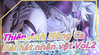 [Thiên Anh Hùng Ca ] ED2 / Bài hát nhân vật Tuyển tập Vol.2