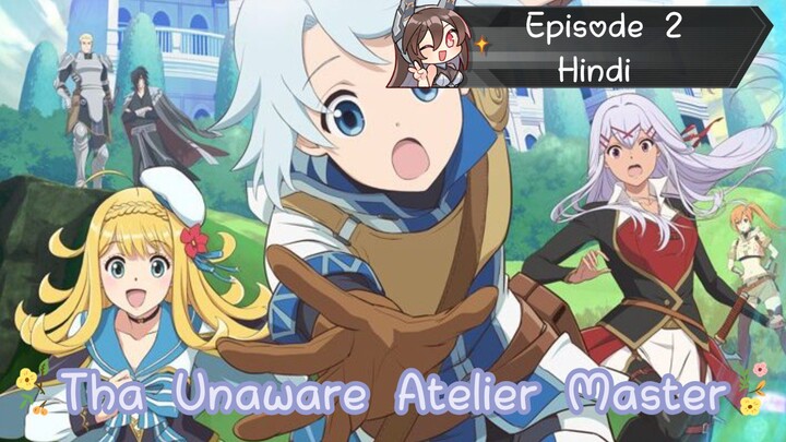 Tha Unaware Atelier Master Episode 2 (Hindi)