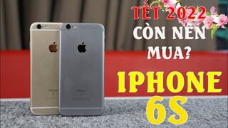 Iphone 6s Tết Năm 2022. Cùng Đánh Giá Chi Tiết Có Nên Mua Hay Không? Series Điện Thoại Chơi Tết!