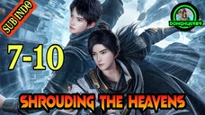 SHROUDING THE HEAVENS EPISODE 7-10